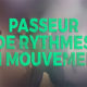 Réalisation et production du documentaire « Passeur de Rythmes en mouvement » (52 min)